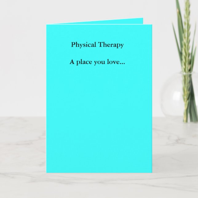 Physical TherapyA place you love... Card (Front)