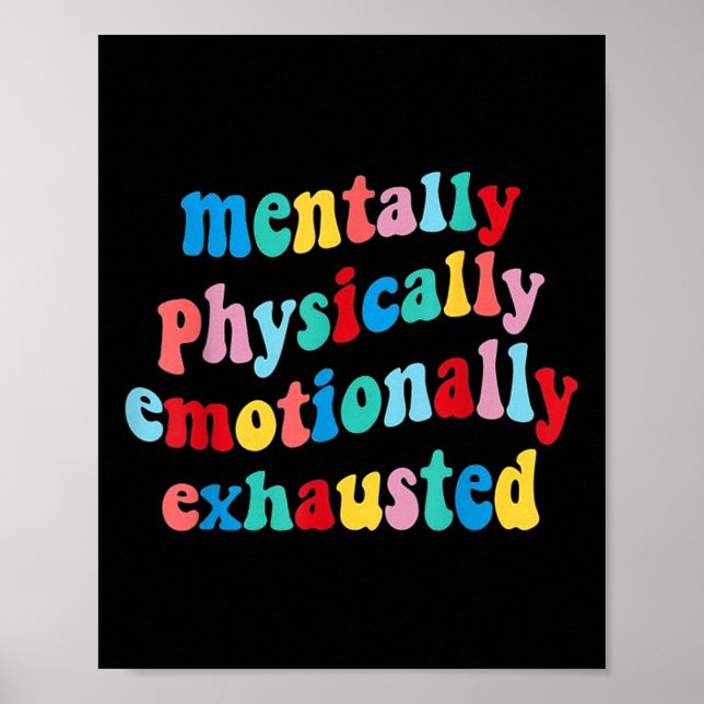 Physically Emotionally Exhausted Mental Health  Poster (Front)
