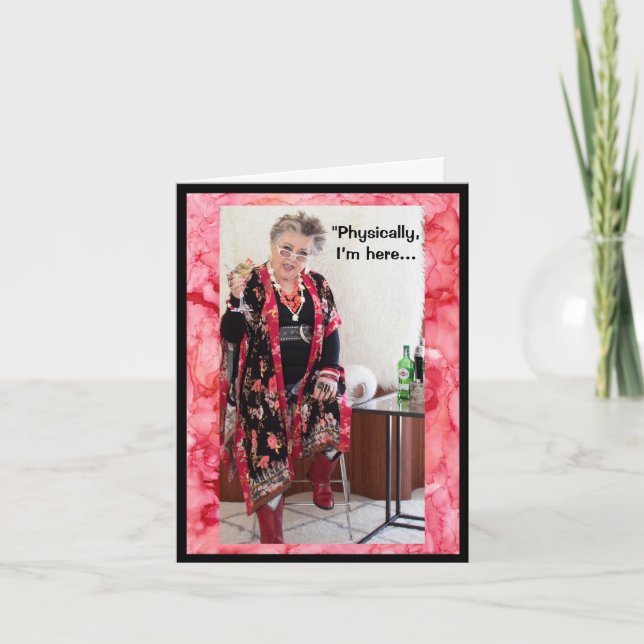 Physically here, but mentally there Greeting Card (Front)