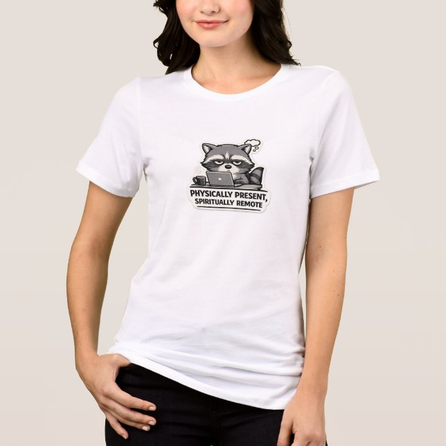 Physically Present, Spiritually Remote  Tri-Blend Shirt (Front)