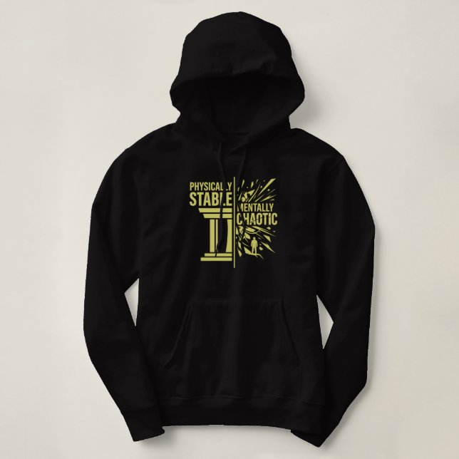 Physically Stable Mentally Chaotic Duality Design Hoodie (Design Front)