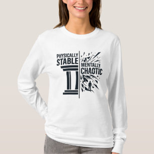 Physically Stable Mentally Chaotic Duality Design T-Shirt