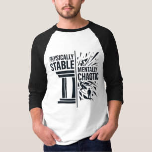 Physically Stable Mentally Chaotic Duality Design T-Shirt