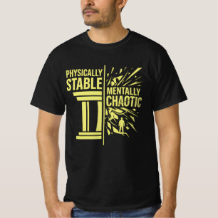 Physically Stable Mentally Chaotic Duality Design T-Shirt