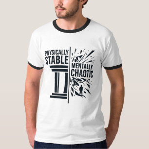 Physically Stable Mentally Chaotic Duality Design T-Shirt