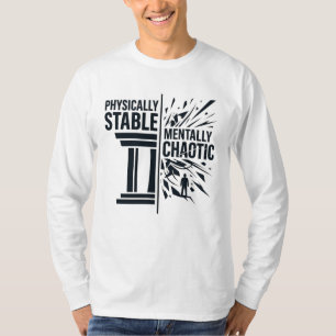 Physically Stable Mentally Chaotic Duality Design T-Shirt