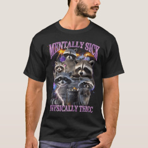 Physically Thicc Funny Racoon Meme Bootleg Graphi T-Shirt