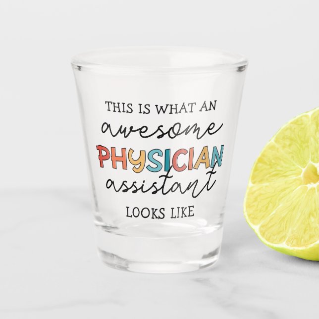 Physician Assistant Funny Awesome PA Gifts Shot Glass (Front)