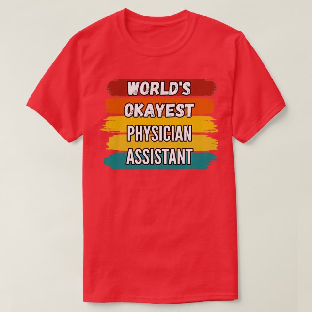 Physician Assistant Gifts 1 T-Shirt (Design Front)