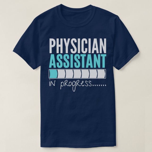 Physician Assistant in progress future physician a T-Shirt (Design Front)