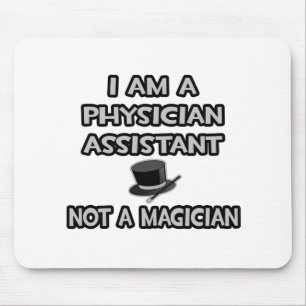 Physician Assistant ... Not A Magician Mouse Mat