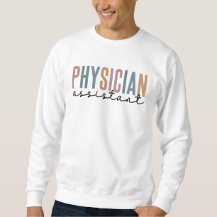 Physician Assistant Physician Associate PA School Sweatshirt