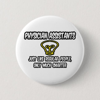 Physician Assistants..Regular People, Only Smarter 6 Cm Round Badge