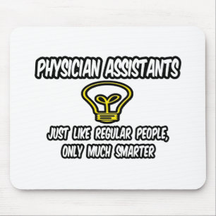 Physician Assistants..Regular People, Only Smarter Mouse Mat