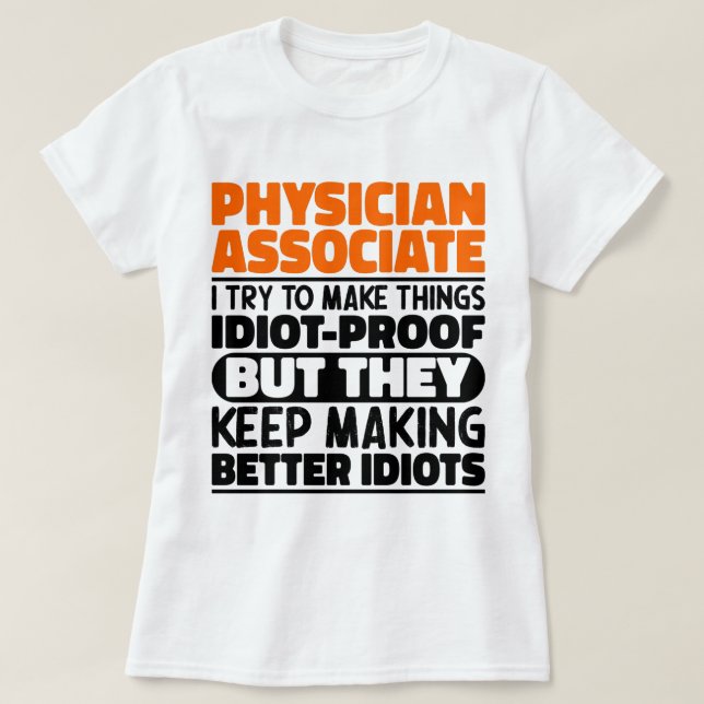 Physician Associate I Try To Make Things Funny  T-Shirt (Design Front)