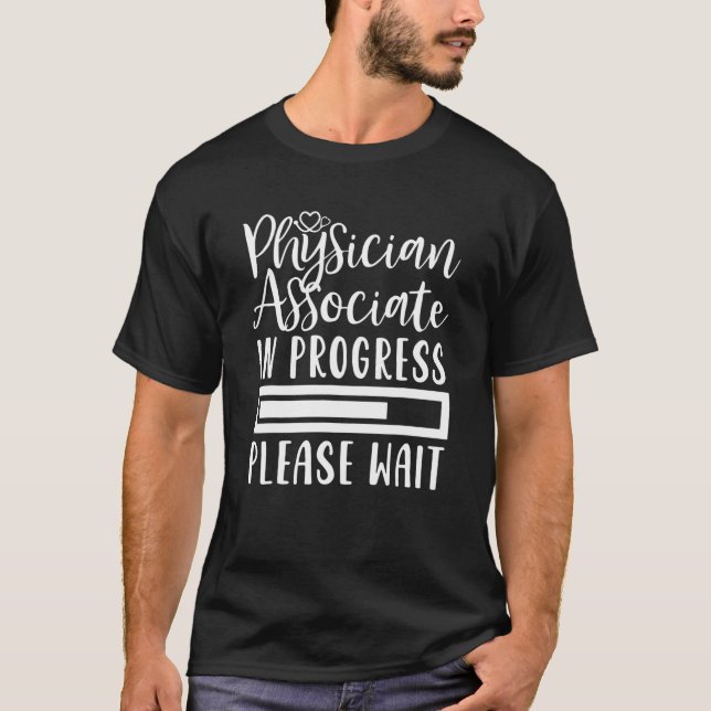 Physician Associate In Progress Future Physician A T-Shirt (Front)