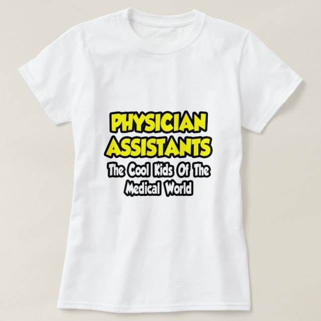 Physician Assts...Cool Kids of Med World T-Shirt (Design Front)