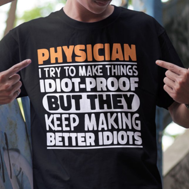 Physician I Try To Make Things Funny Sayings  T-Shirt (Creator Uploaded)