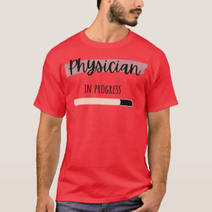 Physician in Progress 3 T-Shirt