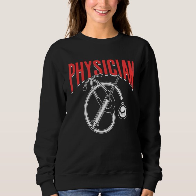 Physician Medical Practitioner Md Doctor Student Sweatshirt (Front)