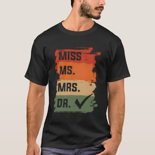 Physician Medicine Doc Miss Ms Mrs Dr Medical Doct T-Shirt (Front)