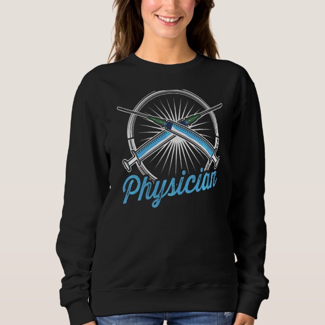 Physician Student Doctor Md Medical Practitioner Sweatshirt (Front)
