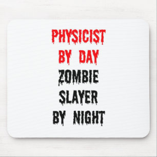 Physicist by Day Zombie Slayer by Night Mouse Mat