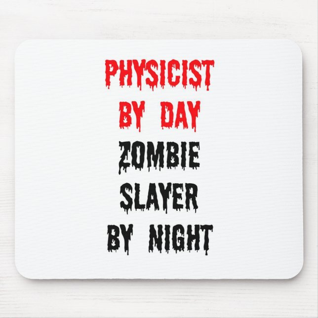 Physicist by Day Zombie Slayer by Night Mouse Mat (Front)