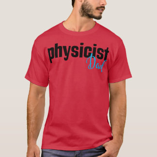 Physicist Dad T-Shirt