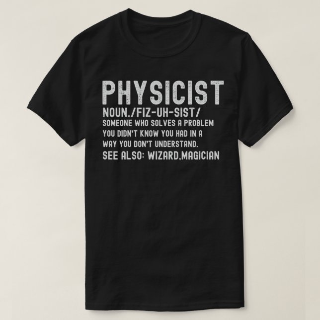 Physicist Definition Funny Science Physics Math  T-Shirt (Design Front)