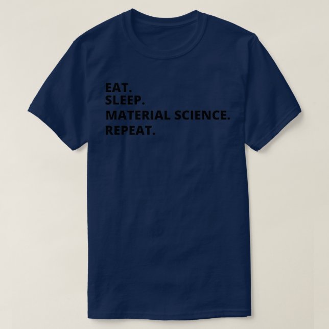 Physicist Gift Eat sleep Material Science Funny gi T-Shirt (Design Front)