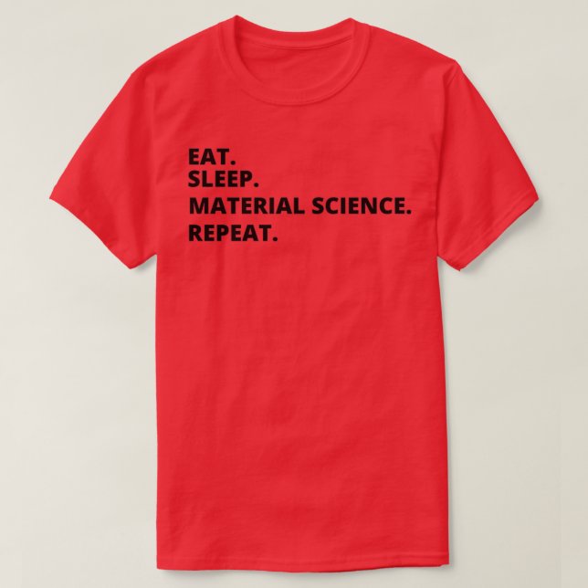 Physicist Gift Eat sleep Material Science Funny gi T-Shirt (Design Front)