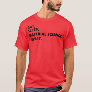 Physicist Gift Eat sleep Material Science Funny gi T-Shirt