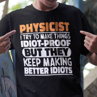 Physicist I Try To Make Things Funny Sayings