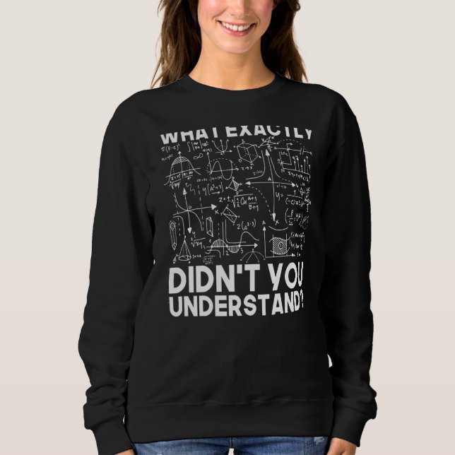 Physicist Math Physics   Science  Idea Sweatshirt (Front)