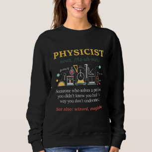 Physicist - Physics Student Teacher Science Lover  Sweatshirt