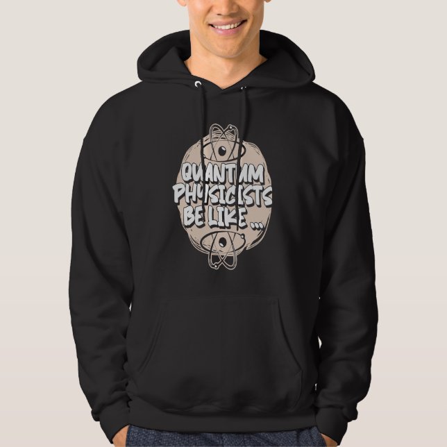 Physicist Scientist  Science Quantum Physics Hoodie (Front)