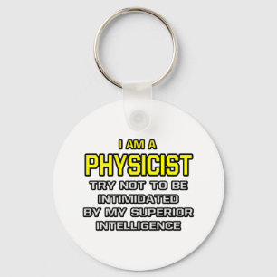 Physicist...Superior Intelligence Key Ring