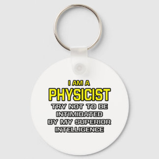 Physicist...Superior Intelligence Key Ring