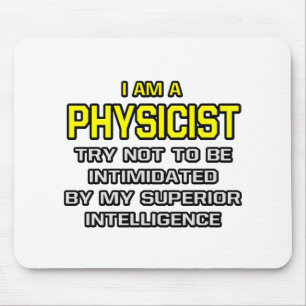 Physicist...Superior Intelligence Mouse Mat