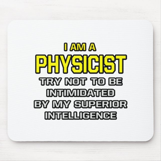 Physicist...Superior Intelligence Mouse Mat (Front)
