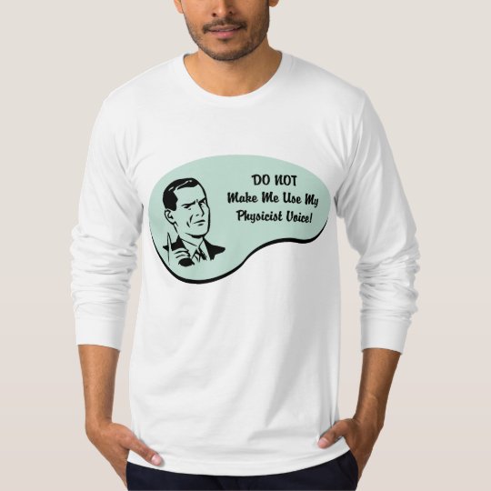 Physicist Voice T-Shirt