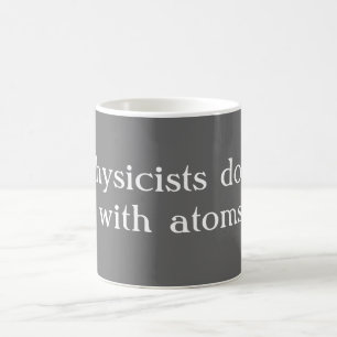Physicists do it coffee mug