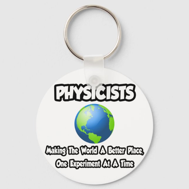 Physicists...Making the World a Better Place Key Ring (Front)