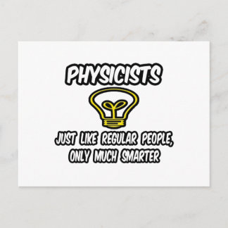 Physicists...Regular People, Only Smarter Postcard