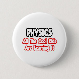 Physics...All The Cool Kids 6 Cm Round Badge