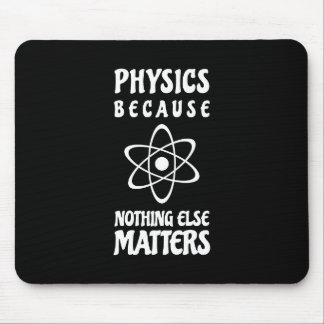 Physics Because Nothing Else Matters Mouse Mat