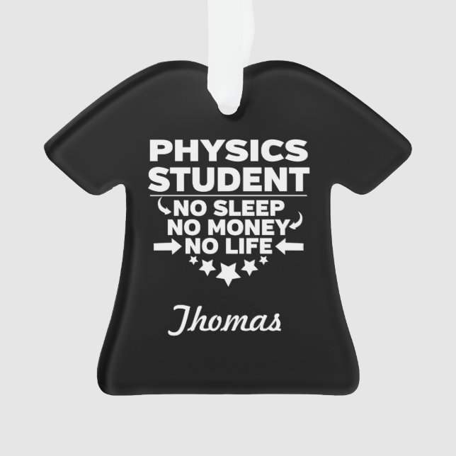 Physics College Student No Life or Money Ornament (Front)