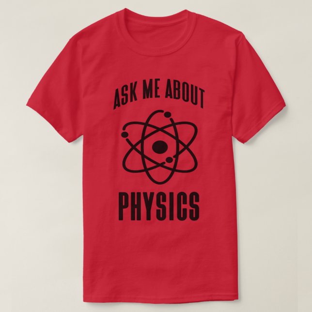 Physics Genius Funny Saying Atom Physicist T-Shirt (Design Front)