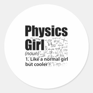 Physics Girls   Physicist Science Gifts Classic Round Sticker